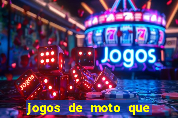jogos de moto que da grau